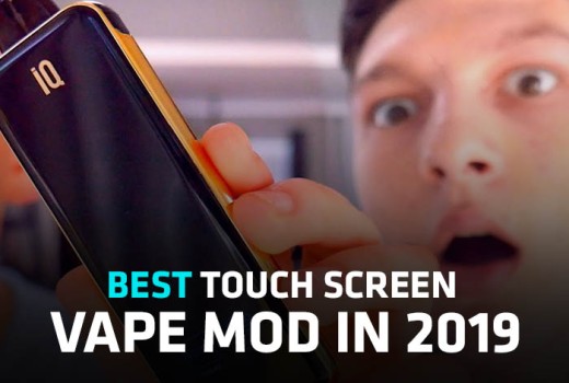 Best Touch Screen Vape Mod in 2019 Best Touch Screen Vape Mod in 2019