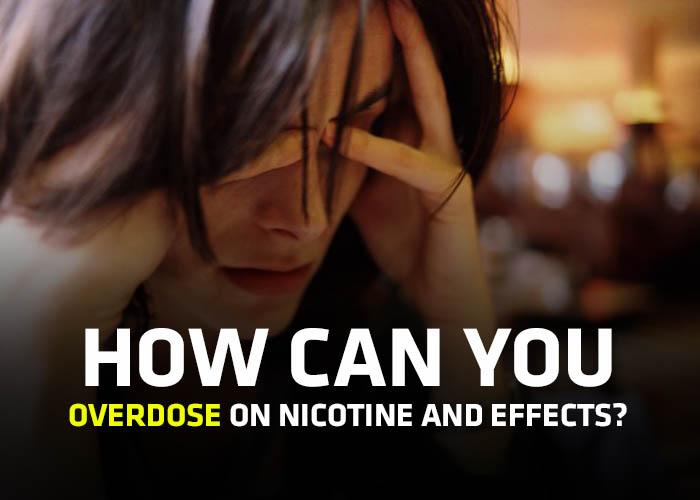 How Can You Overdose on Nicotine and Effects