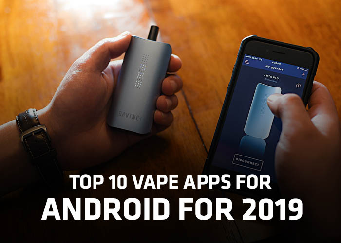 Top 10 Vape Apps for Android for 2019