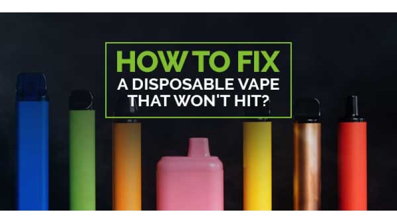 How to Fix a Disposable Vape that Won't Hit? How to Fix a Disposable Vape that Won't Hit?