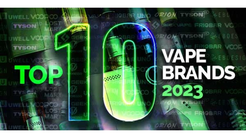 Top 10 Vape Brands for 2023 Top 10 Vape Brands for 2023