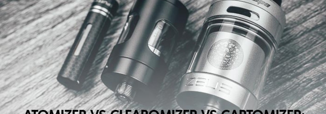 Atomizer vs Clearomizer vs Cartomizer: The Ultimate Guide