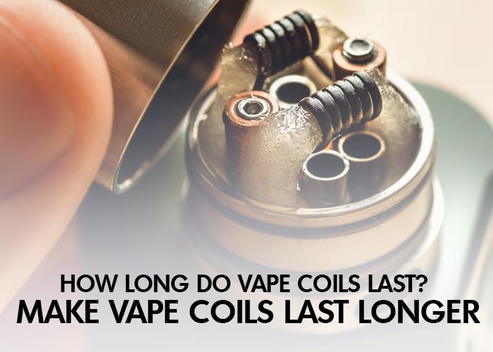 How Long Do Vape Coils Last? Make Vape Coils Last Longer