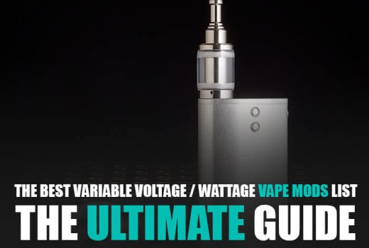 The Best Variable Voltage / Wattage Vape Mods List - The Ultimate Guide The Best Variable Voltage / Wattage Vape Mods List - The Ultimate Guide