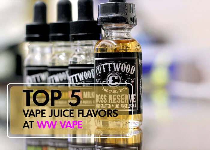 Top 5 Vape Juice Flavors at WW Vape