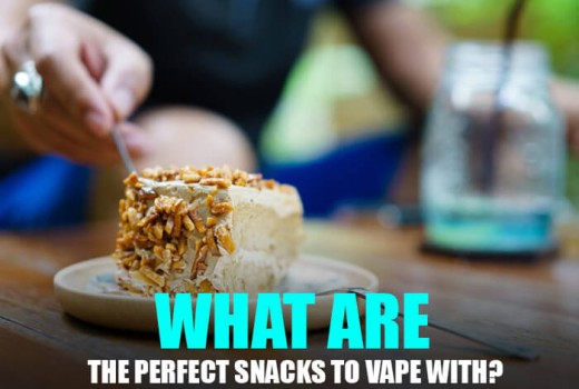 What are the Perfect Snacks to Vape With? What are the Perfect Snacks to Vape With?