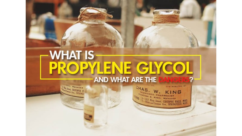 What is Propylene Glycol and What are the Dangers?