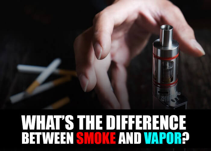 What’s the Difference Between Smoke and Vapor?