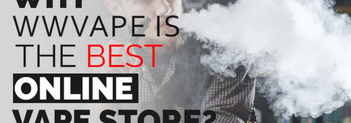 Why WW Vape is the Best Online Vape Store?