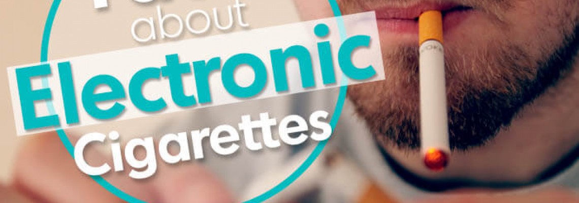 Facts About Electronic Cigarettes