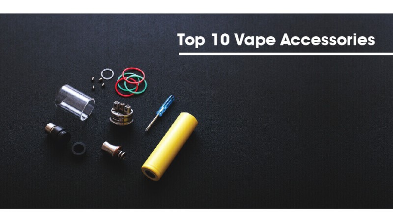 Top 10 Vape Accessories Top 10 Vape Accessories